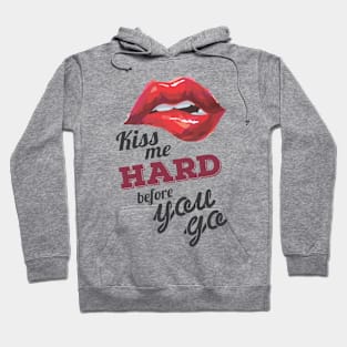 Kiss Me Hard before You Go Hoodie